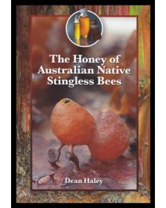 The Honey of Australian Native Stingless Bees By Dean Haley